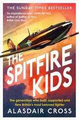 Spitfire Kids: The generation who built, supported and flew Britain's most beloved fighter hind ja info | Ajalooraamatud | kaup24.ee