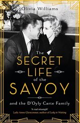 Secret Life of the Savoy: and the D'Oyly Carte family цена и информация | Исторические книги | kaup24.ee