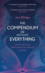 Compendium of (Not Quite) Everything: All the Facts You Didn't Know You Wanted to Know hind ja info | Entsüklopeediad, teatmeteosed | kaup24.ee