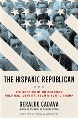 Hispanic Republican: The Shaping of an American Political Identity, from Nixon to Trump цена и информация | Исторические книги | kaup24.ee