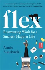 FLEX: Reinventing Work for a Smarter, Happier Life цена и информация | Книги по экономике | kaup24.ee