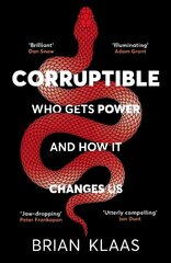 Corruptible: Who Gets Power and How it Changes Us hind ja info | Majandusalased raamatud | kaup24.ee