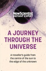 Journey Through The Universe: A traveler's guide from the centre of the sun to the edge of the unknown hind ja info | Majandusalased raamatud | kaup24.ee