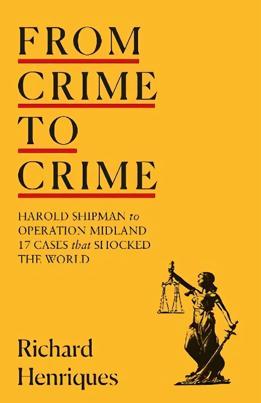 From Crime to Crime: Harold Shipman to Operation Midland - 17 cases that shocked the world цена и информация | Majandusalased raamatud | kaup24.ee