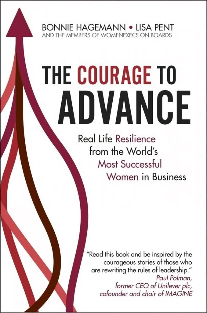 Courage to Advance: Real life resilience from the world's most successful women in business цена и информация | Majandusalased raamatud | kaup24.ee