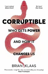 Corruptible: Who Gets Power and How it Changes Us hind ja info | Majandusalased raamatud | kaup24.ee