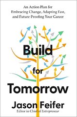 Build for Tomorrow: An Action Plan for Embracing Change, Adapting Fast, and Future-Proofing Your Career hind ja info | Majandusalased raamatud | kaup24.ee