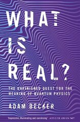 What is Real?: The Unfinished Quest for the Meaning of Quantum Physics hind ja info | Majandusalased raamatud | kaup24.ee