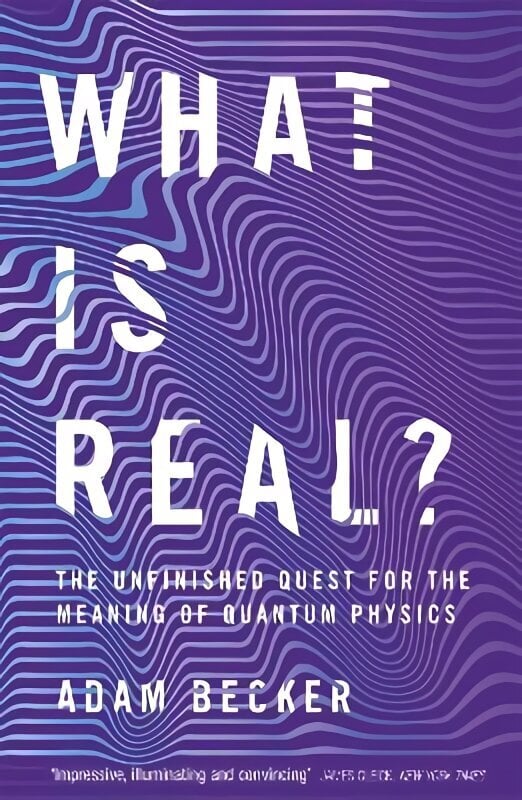 What is Real?: The Unfinished Quest for the Meaning of Quantum Physics цена и информация | Majandusalased raamatud | kaup24.ee
