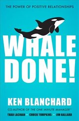 Whale Done!: The Power of Positive Relationships hind ja info | Majandusalased raamatud | kaup24.ee