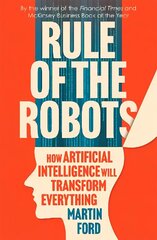 Rule of the Robots: How Artificial Intelligence Will Transform Everything цена и информация | Книги по экономике | kaup24.ee