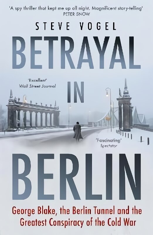 Betrayal in Berlin: George Blake, the Berlin Tunnel and the Greatest Conspiracy of the Cold War цена и информация | Ajalooraamatud | kaup24.ee