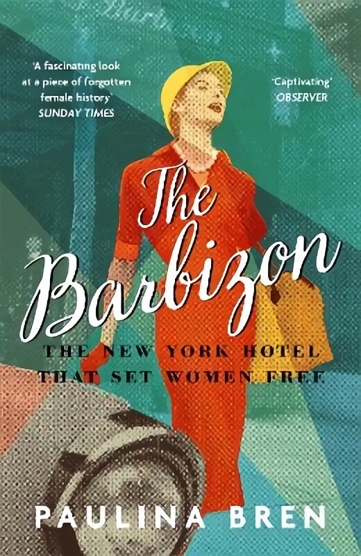 Barbizon: The New York Hotel That Set Women Free цена и информация | Ajalooraamatud | kaup24.ee