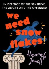 We Need Snowflakes: In defence of the sensitive, the angry and the offended. As featured on R4 Woman's Hour hind ja info | Ajalooraamatud | kaup24.ee