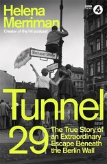 Tunnel 29: Love, Espionage and Betrayal: the True Story of an Extraordinary Escape Beneath the Berlin Wall hind ja info | Ajalooraamatud | kaup24.ee