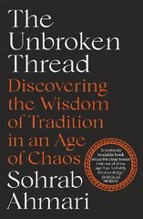 Unbroken Thread: Discovering the Wisdom of Tradition in an Age of Chaos цена и информация | Исторические книги | kaup24.ee