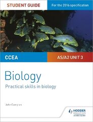 CCEA AS/A2 Unit 3 Biology Student Guide: Practical Skills in Biology hind ja info | Majandusalased raamatud | kaup24.ee