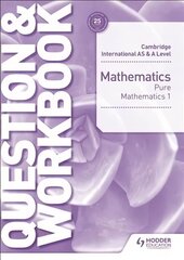 Cambridge International AS & A Level Mathematics Pure Mathematics 1 Question & Workbook цена и информация | Книги по экономике | kaup24.ee