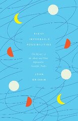 Eight Improbable Possibilities: The Mystery of the Moon, and Other Implausible Scientific Truths цена и информация | Книги по экономике | kaup24.ee