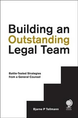 Building an Outstanding Legal Team: Battle-Tested Strategies from a General Counsel hind ja info | Majandusalased raamatud | kaup24.ee