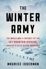 Winter Army: The World War II Odyssey of the 10th Mountain Division, America's Elite   Alpine Warriors цена и информация | Исторические книги | kaup24.ee