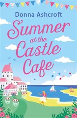 Summer at the Castle Cafe: An utterly perfect feel good romantic comedy цена и информация | Фантастика, фэнтези | kaup24.ee