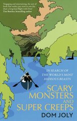 Scary Monsters and Super Creeps: In Search of the World's Most Hideous Beasts hind ja info | Reisiraamatud, reisijuhid | kaup24.ee