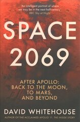 Space 2069: After Apollo: Back to the Moon, to Mars, and Beyond hind ja info | Ühiskonnateemalised raamatud | kaup24.ee
