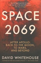 Space 2069: After Apollo: Back to the Moon, to Mars, and Beyond цена и информация | Книги по социальным наукам | kaup24.ee