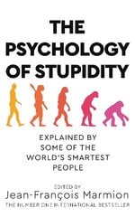Psychology of Stupidity: Explained by Some of the World's Smartest People цена и информация | Книги по социальным наукам | kaup24.ee