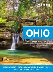 Moon Ohio (First Edition): Getaway Ideas, Outdoor Adventure & Family Fun, Creative Cuisine & Culture hind ja info | Reisiraamatud, reisijuhid | kaup24.ee