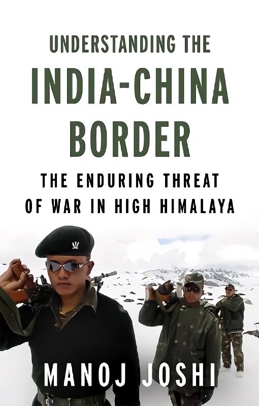 Understanding the India-China Border: The Enduring Threat of War in High Himalaya цена и информация | Ühiskonnateemalised raamatud | kaup24.ee