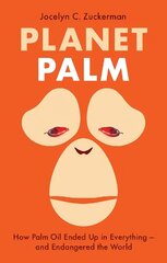 Planet Palm: How Palm Oil Ended Up in Everything-and Endangered the World hind ja info | Ühiskonnateemalised raamatud | kaup24.ee