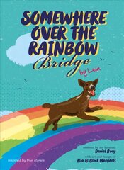 Somewhere Over the Rainbow Bridge: Coping with the Loss of Your Dog by Leia цена и информация | Книги для подростков и молодежи | kaup24.ee