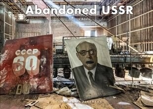 Abandoned USSR hind ja info | Fotograafia raamatud | kaup24.ee