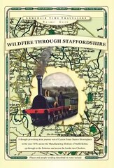 Wildfire Through Staffordshire: Limited Addition Luxury Hardback Special edition цена и информация | Путеводители, путешествия | kaup24.ee