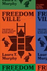 Freedomville: The Story of a 21st-Century Slave Revolt hind ja info | Ajalooraamatud | kaup24.ee