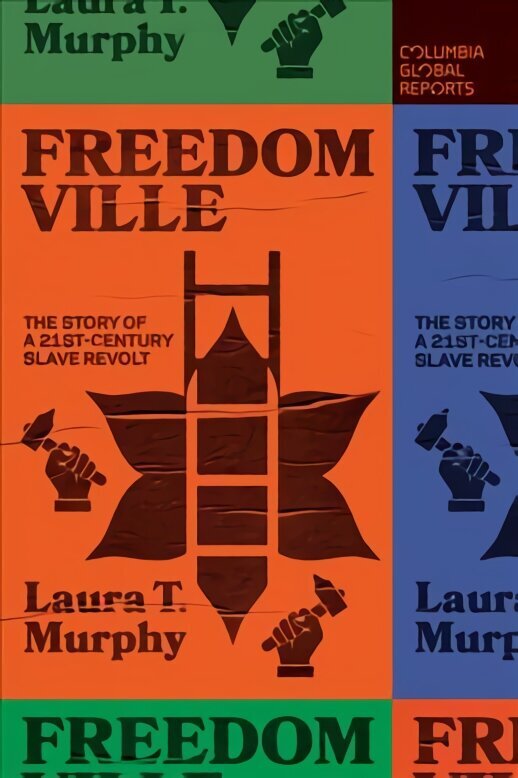 Freedomville: The Story of a 21st-Century Slave Revolt цена и информация | Ajalooraamatud | kaup24.ee