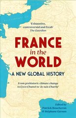 France in the World: A New Global History hind ja info | Ajalooraamatud | kaup24.ee