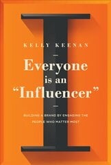 Everyone Is An Influencer: Building A Brand By Engaging The People Who Matter Most hind ja info | Majandusalased raamatud | kaup24.ee