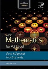 WJEC Mathematics for A2 Level: Pure and Applied Practice Tests цена и информация | Книги по экономике | kaup24.ee