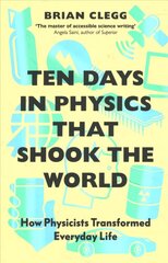 Ten Days in Physics that Shook the World: How Physicists Transformed Everyday Life цена и информация | Книги по экономике | kaup24.ee