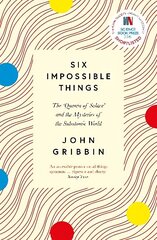 Six Impossible Things: The 'Quanta of Solace' and the Mysteries of the Subatomic World hind ja info | Majandusalased raamatud | kaup24.ee