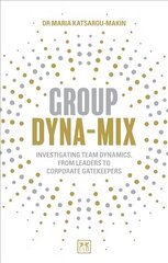 Group Dyna-Mix: Investigating team dynamics, from leaders to corporate gatekeepers цена и информация | Книги по экономике | kaup24.ee