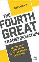 Fourth Great Transformation: Creating a new human species with AI and genetic engineering цена и информация | Книги по экономике | kaup24.ee