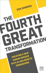 Fourth Great Transformation: Creating a new human species with AI and genetic engineering цена и информация | Книги по экономике | kaup24.ee