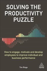 Solving the Productivity Puzzle: How to Engage, Motivate and Develop Employees to Improve Individual and   Business Performance цена и информация | Книги по экономике | kaup24.ee