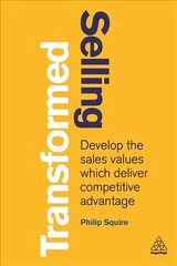 Selling Transformed: Develop the Sales Values which Deliver Competitive Advantage hind ja info | Majandusalased raamatud | kaup24.ee