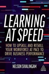 Learning at Speed: How to Upskill and Reskill your Workforce at Pace to Drive Business   Performance цена и информация | Книги по экономике | kaup24.ee