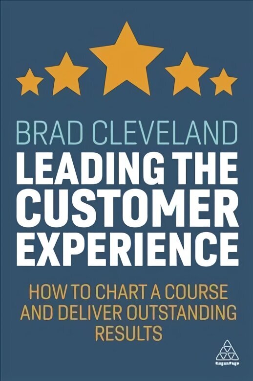 Leading the Customer Experience: How to Chart a Course and Deliver Outstanding Results hind ja info | Majandusalased raamatud | kaup24.ee